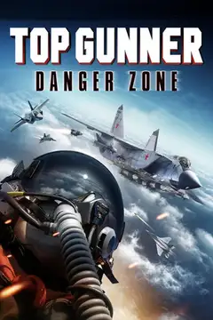 Top Gunner: Danger Zone veroTV Online • Pelicula Completa