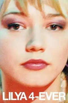 Lilja forever (Lilja 4-ever) veroTV Online • Pelicula Completa