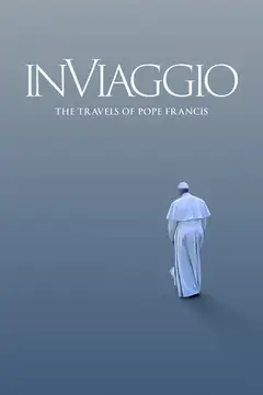 In Viaggio: The Travels of Pope Francis veroTV Online • Pelicula Completa