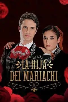La hija del Mariachi Ver Online Castellano • veroTV