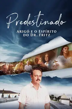 Predestinado: Arigó e o Espírito do Dr. Fritz veroTV Online • Pelicula Completa