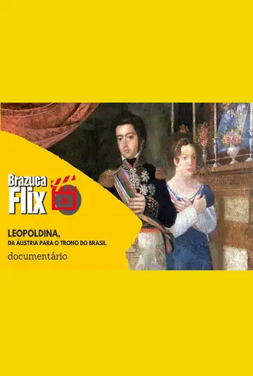 Leopoldina, da Áustria para o trono do Brasil veroTV Online • Pelicula Completa