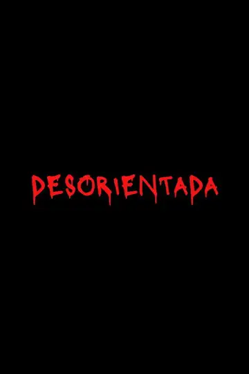 Desorientada veroTV Online • Pelicula Completa