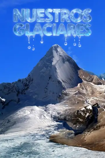 Nuestros Glaciares veroTV Online • Pelicula Completa