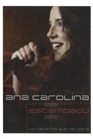 Ana Carolina: Estampado - Um Instante Que Não Pára veroTV Online • Pelicula Completa