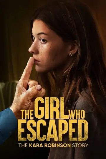 The Girl Who Escaped: The Kara Robinson Story veroTV Online • Pelicula Completa