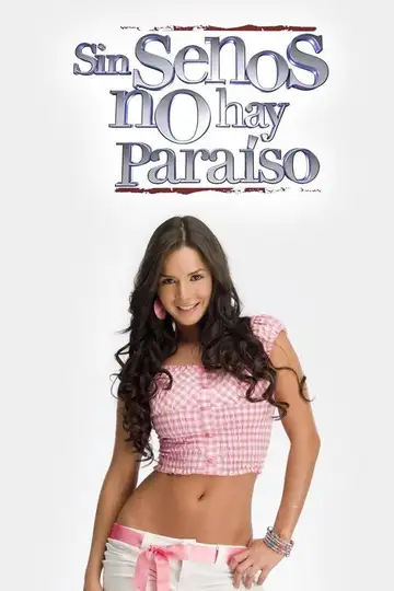 Sin senos no hay paraíso Ver Online Castellano • veroTV