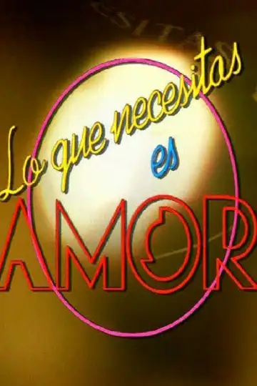 Lo que necesitas es amor Ver Online Castellano • veroTV