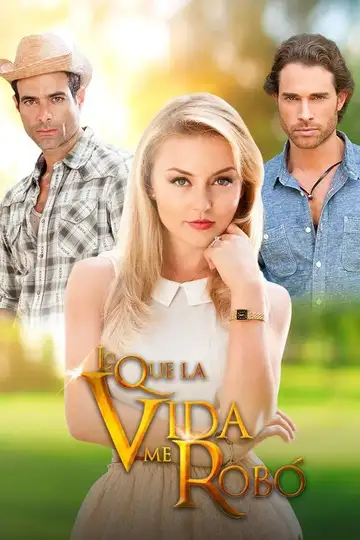 Lo Que La Vida Me Robó Ver Online Castellano • veroTV
