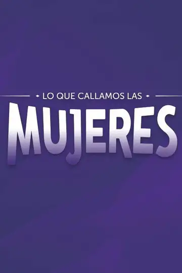 Lo que callamos las mujeres Ver Online Castellano • veroTV