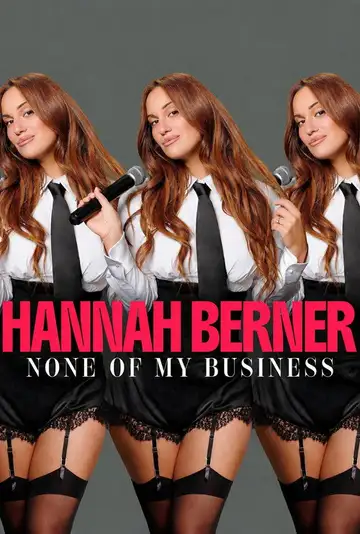 Hannah Berner: None of My Business veroTV Online • Pelicula Completa