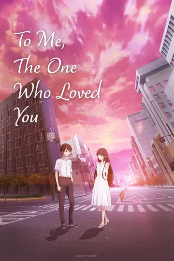 To Me, The One Who Loved You