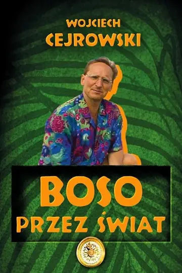 Wojciech Cejrowski – Boso Przez Świat