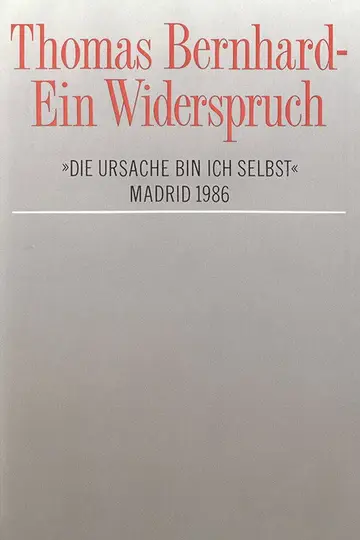 Thomas Bernhard – Ein Widerspruch. »Die Ursache bin ich selbst«