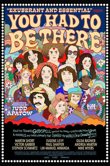 You Had to Be There: How the Toronto Godspell Ignited the Comedy Revolution, Spread Love & Overalls, and Created a Community That Changed the World (in a Canadian Kind of Way)